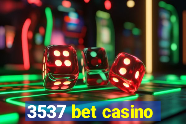 3537 bet casino